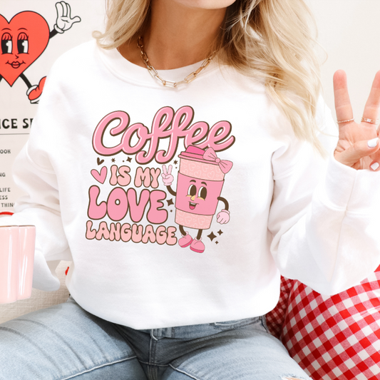 Coffee Is My Love Language - Cute Coffee Lover Sweatshirt